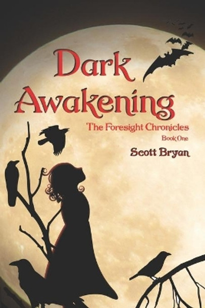 Dark Awakening: The Foresight Chronicles: Book One by Scott Bryan 9780578681740
