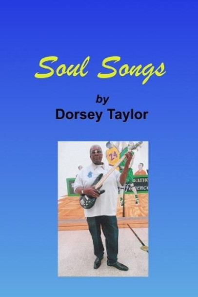 Soul Songs by Dorsey Taylor 9780578748481