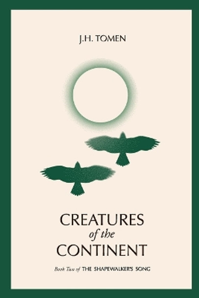 Creatures of the Continent: Book II of the Shapewalker's Song by Jh Tomen 9780578783239