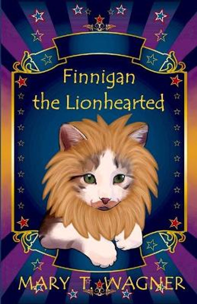 Finnigan the Lionhearted by Mary T Wagner 9780578808543