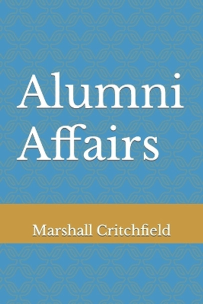 Alumni Affairs by Marshall Critchfield 9780578862583