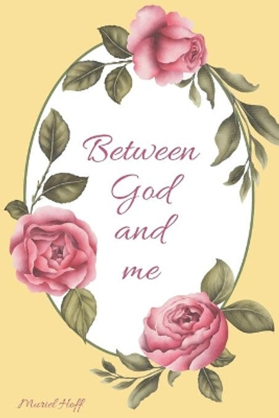 Between God and Me by Muriel Hoff 9780578960951