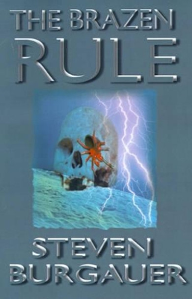 The Brazen Rule by Steven Burgauer 9780595005451