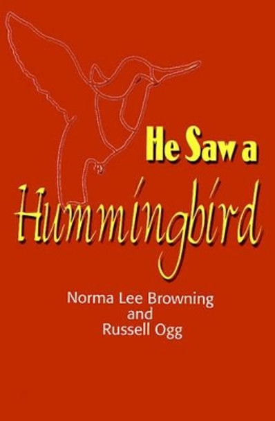 He Saw a Hummingbird by Norma Lee Browning 9780595129744