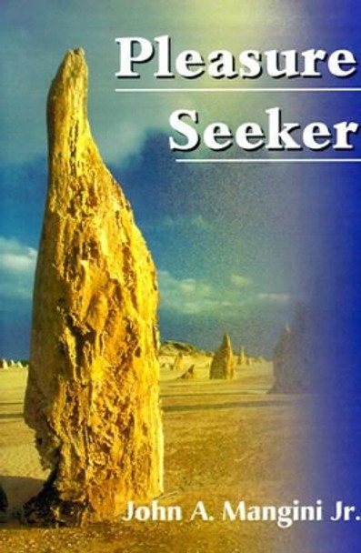 Pleasure Seeker by John a Jr Mangini 9780595134717