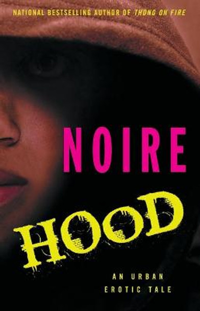 Hood: An Urban Erotic Tale by Noire