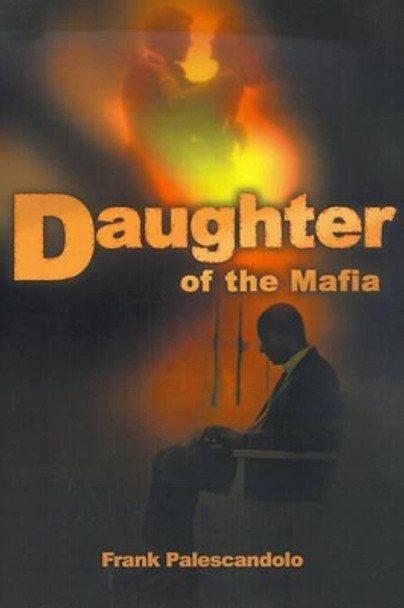 Daughter of the Mafia by Frank Palescandolo 9780595174010