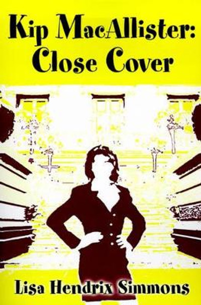 Kip Macallister: Close Cover by Lisa Hendrix Simmons 9780595175116