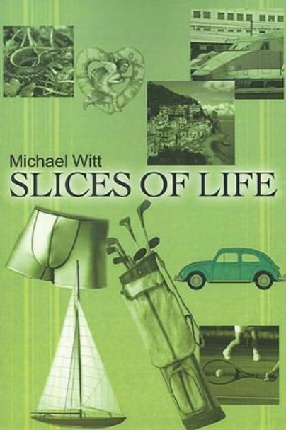 Slices of Life by Michael Witt 9780595188246