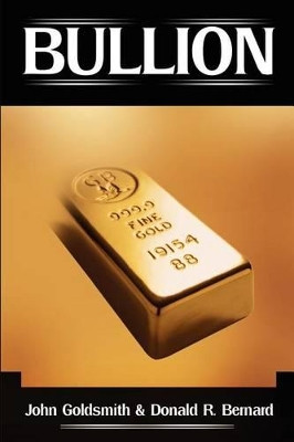 Bullion by John Goldsmith 9780595200672