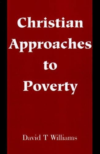 Christian Approaches to Poverty by David T Williams 9780595202904