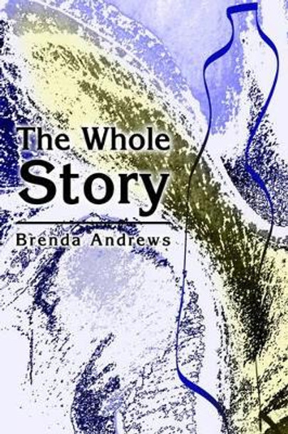 The Whole Story by Brenda Andrews 9780595212415