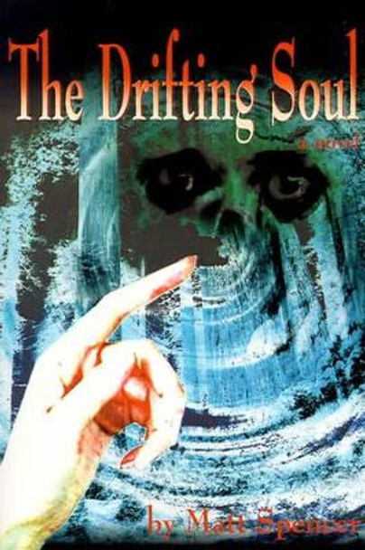 The Drifting Soul by Matt Spencer 9780595215270