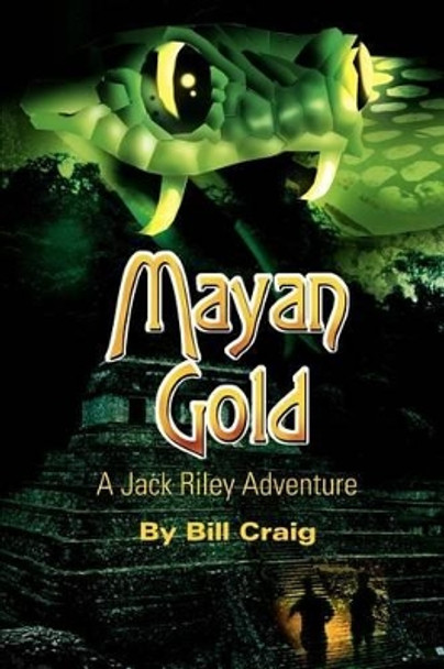 Mayan Gold: A Jack Riley Adventure by Bill Craig 9780595218851