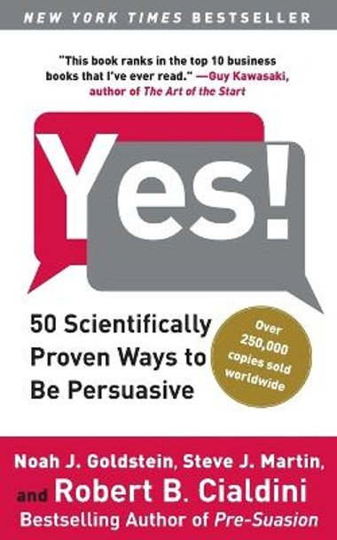 Yes!: 50 Scientifically Proven Ways to Be Persuasive by Noah J Goldstein