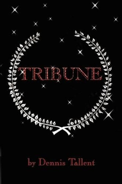 Tribune by Dennis Tallent 9780595225361