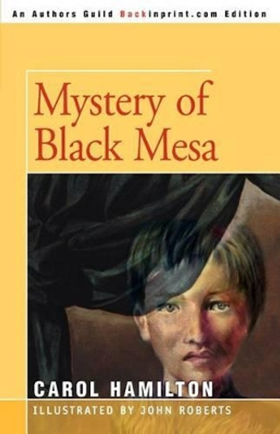 Mystery of Black Mesa by Carol J Hamilton 9780595226962