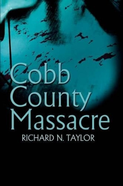 Cobb County Massacre by Richard N Taylor 9780595233731