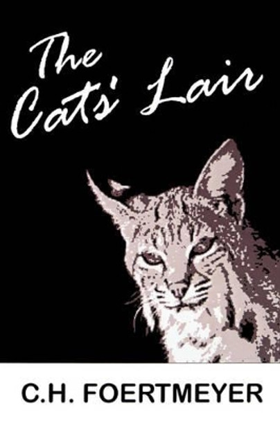 The Cats' Lair by C H Foertmeyer 9780595237784