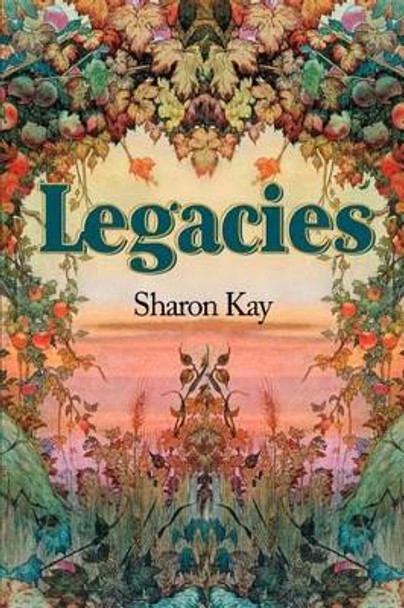 Legacies by Sharon Kay 9780595239818