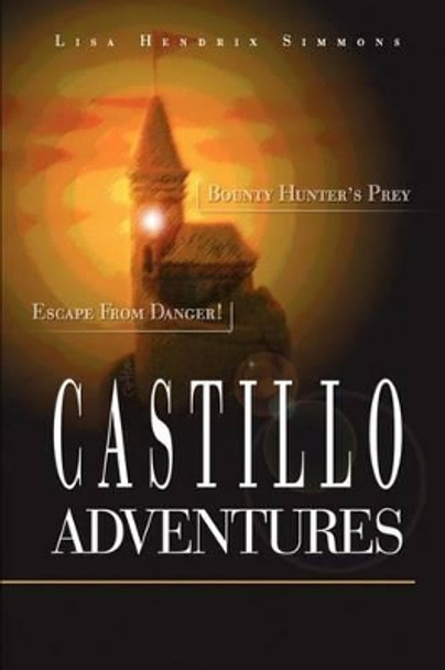 Castillo Adventures: Escape from Danger! Bounty Hunter's Prey by Lisa Hendrix Simmons 9780595241156