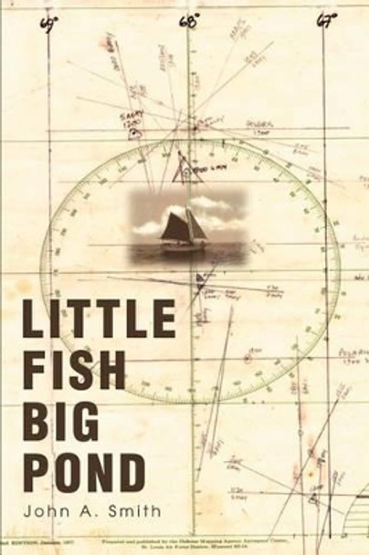 Little Fish Big Pond by John a Smith 9780595263615