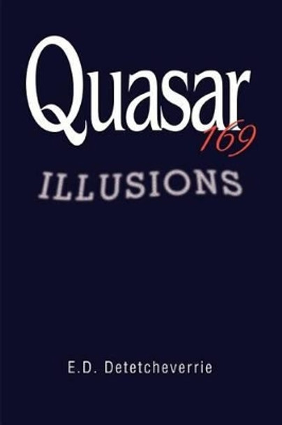 Quasar 169: Illusions by E D Detetcheverrie 9780595275502