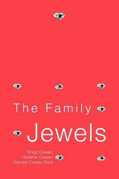 The Family Jewels by Brigit Cowan Cowan 9780595275977