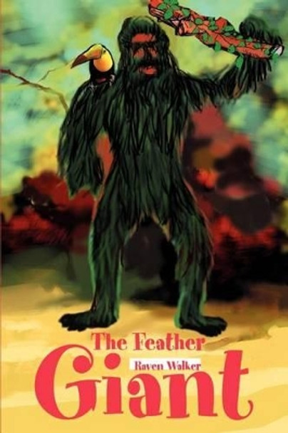 The Feather Giant by Raven Walker 9780595304844