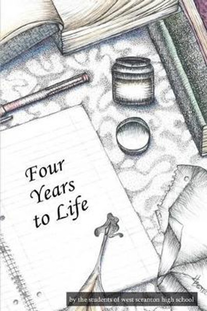 Four Years to Life by West Scranton High School 9780595315451