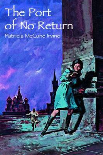 The Port of No Return by Patricia McCune Irvine 9780595322046