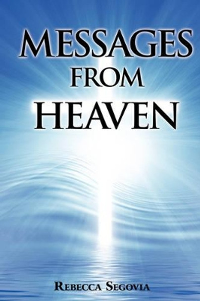 Messages from Heaven by Rebecca Segovia 9780595530892