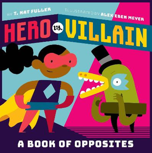 Hero vs. Villain: A Book of Opposites by T. Fuller