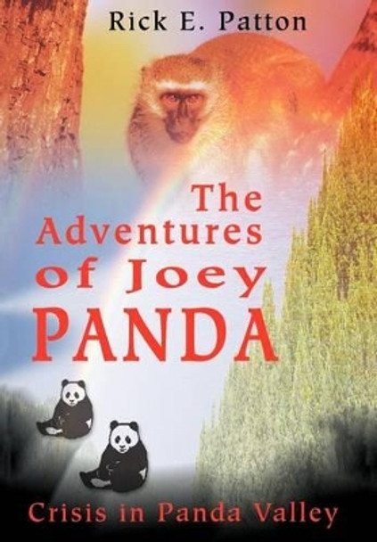The Adventures of Joey Panda: Crisis in Panda Valley by Rick E Patton 9780595764914