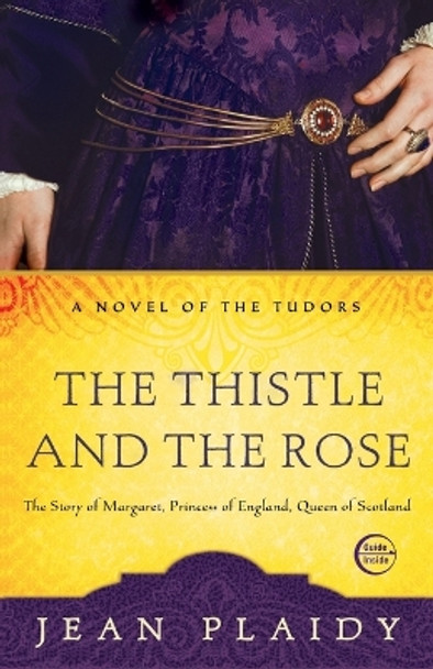 The Thistle and the Rose: The Story of Margaret, Princess of England, Queen of Scotland by Jean Plaidy 9780609810224