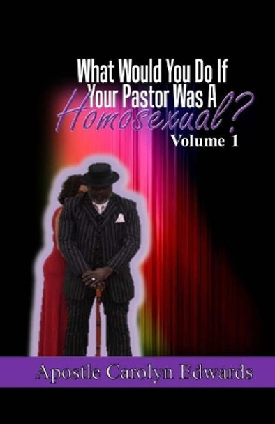 What Would You Do If Your Pastor Was A Homosexual? by Nyshell Imari 9780615726618