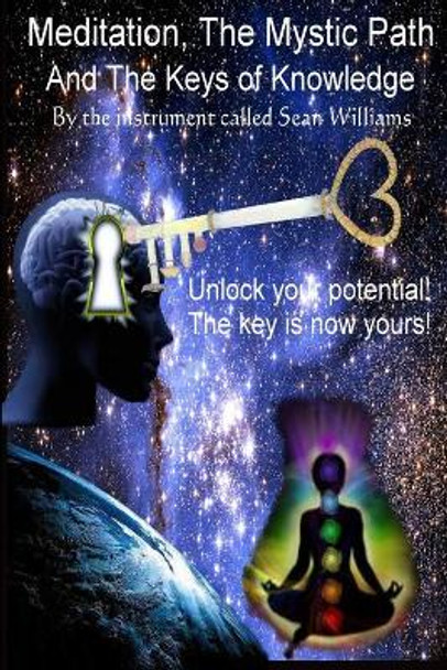 Meditation, the Mystic Path, and the Keys of Knowledge by Sean Williams 9780615351926