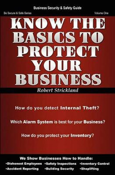 Know The Basics To Protect Your Business by Robert Strickland 9780615364193