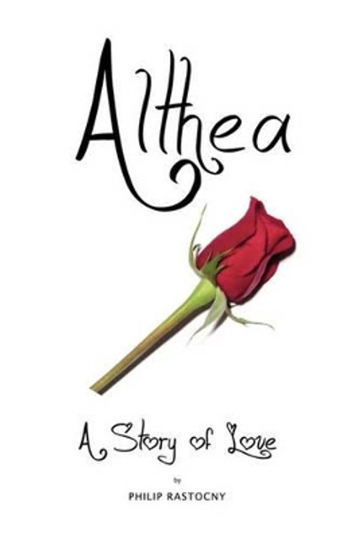 Althea: A Story of Love by William Deweese 9780615386201