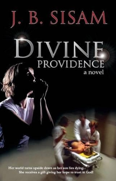 Divine Providence by J B Sisam 9780615410357