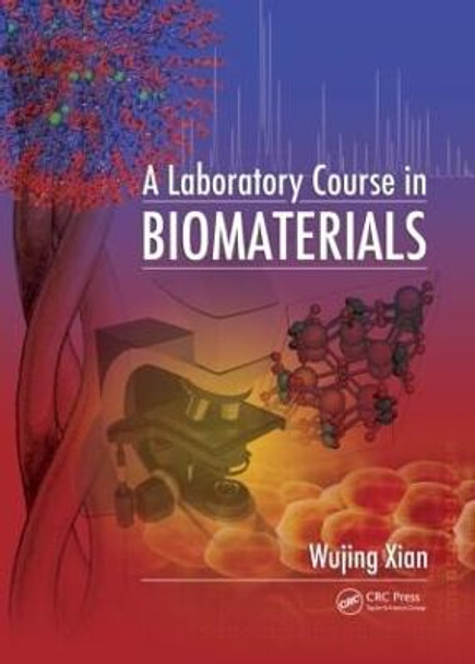 A Laboratory Course in Biomaterials by Wujing Xian