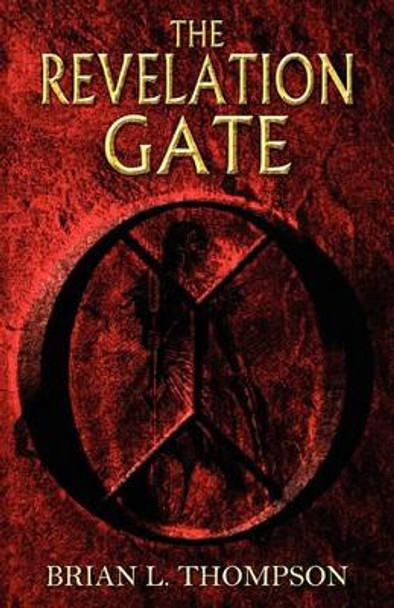 The Revelation Gate by Brian L Thompson 9780615443744