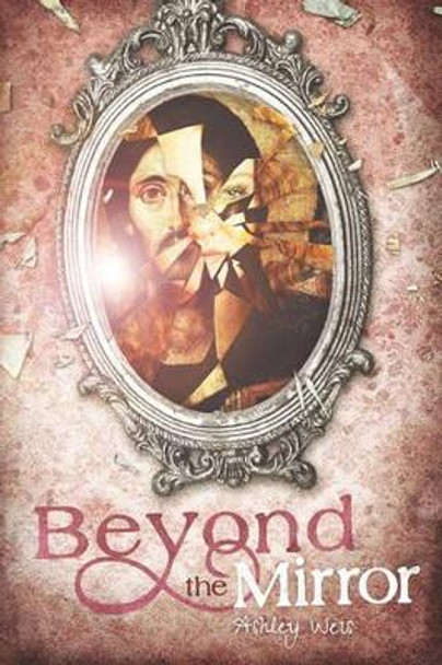 Beyond the Mirror by Ashley Weis 9780615458236