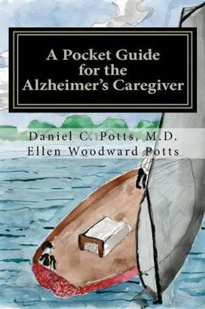 A Pocket Guide for the Alzheimer's Caregiver by Ellen Woodward Potts 9780615497808