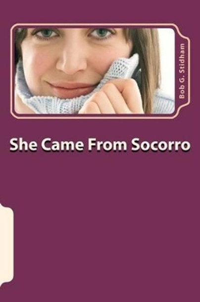 She Came From Socorro by Bob G Stidham 9780615501024