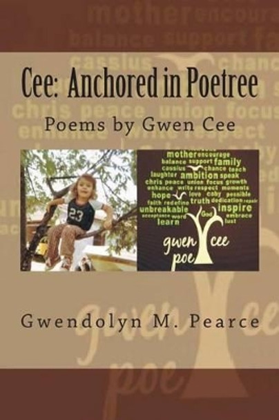 Cee: Anchored in Poetree by Gwendolyn M Pearce 9780692505335