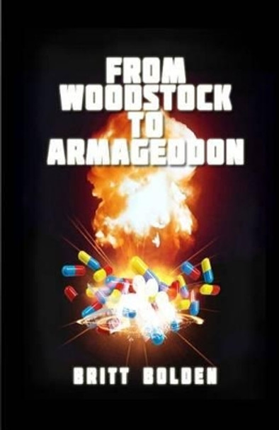 From Woodstock to Armageddon by Britt Bolden 9780615547268