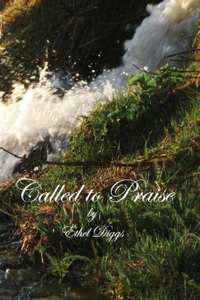 Calledl to Praise by Ethel Diggs 9780615560878