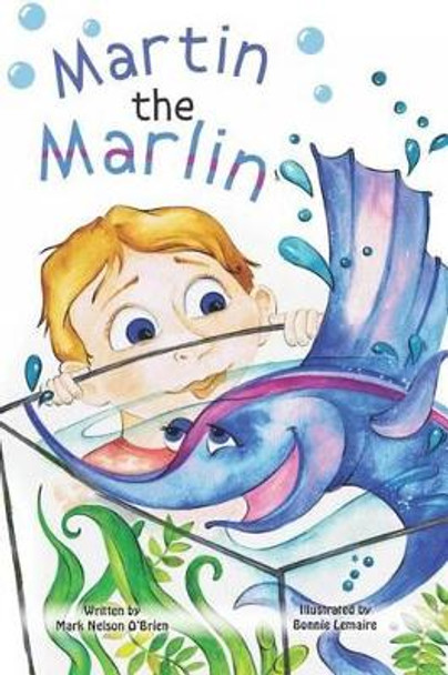 Martin the Marlin by Mark Nelson O'Brien 9780615599656