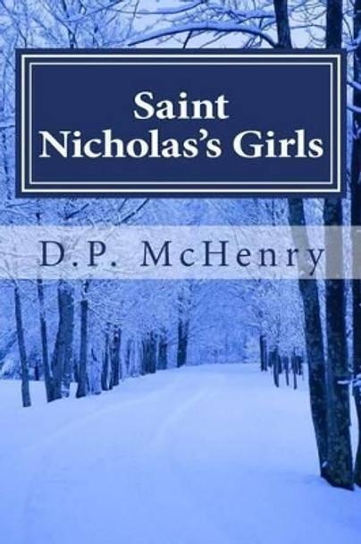 Saint Nicholas's Girls by D P McHenry 9780990695943